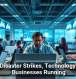 When Disaster Strikes, Technology Keeps Businesses Running