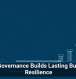 Data Governance Builds Lasting Business Resilience