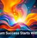 Quantum Success Starts With Trust