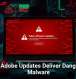 Fake Adobe Updates Deliver Dangerous Malware