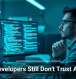 Why Developers Still Don’t Trust AI Tools