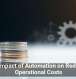The Impact of Automation on Reducing Operational Costs