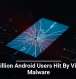 19 Million Android Users Hit By Vicious Malware