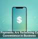 Mobile Payments Are Redefining Customer Convenience in Business