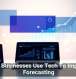 How Businesses Use Tech To Improve Forecasting