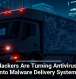 How Hackers Are Turning Antivirus Tools Into Malware Delivery Systems