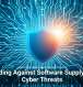 Defending Against Software Supply Chain Cyber Threats